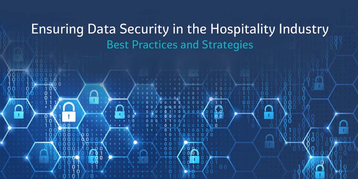 Ensuring Data Security in the Hospitality Industry: Best Practices and Strategies